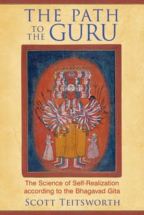 The Path to the Guru - The Science of Self-Realization according to the Bhagavad Gita