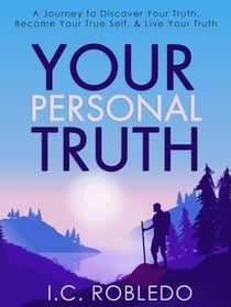 Your Personal Truth: A Journey to Discover Your Truth, Become Your True Self, & Live Your Truth - Master Your Mind, Revolutionize Your Life, #13