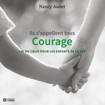 Ils s'appellent tous Courage - cri du coeur pour les enfants de la DPJ