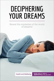 Deciphering Your Dreams - Reveal the mysteries of the world of dreams!