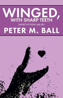 Winged, With Sharp Teeth - Short Fiction Lab, #1