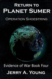 Return To Planet Sumer: Operation Shoestring - Evidence of Space War, #4