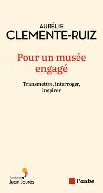 Pour un musée engagé - Transmettre, interroger, inspirer