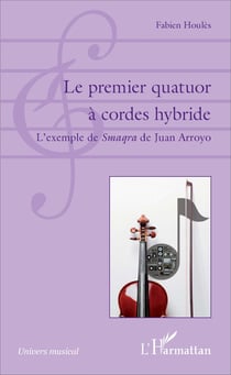 Le premier quatuor à cordes hybride - L'exemple de <em>Smaqra</em> de Juan Arroyo