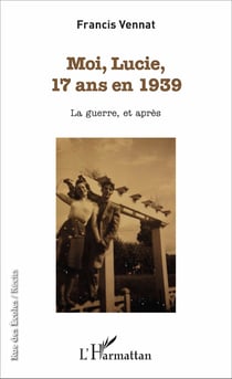 Moi, Lucie, 17 ans en 1939 - La guerre, et après