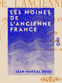 Les Moines de l'ancienne France - Période gallo-romaine et mérovingienne