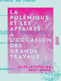 La Polémique et les Affaires à l'occasion des grands travaux de Paris - Inauguration du boulevard Malesherbes