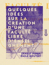 Quelques idées sur la création d'une faculté libre d'enseignement supérieur - Lettres et programme