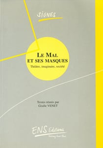 Le Mal et ses masques - Théâtre, imaginaire, société