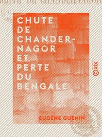 Chute de Chandernagor et perte du Bengale