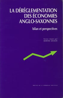 La déréglementation des économies anglo-saxonnes - Bilan et perspectives