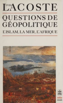 Questions de géopolitique - L'Islam, la mer, l'Afrique