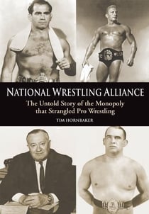 National Wrestling Alliance - The Untold Story of the Monopoly that Strangled Professional Wrestling