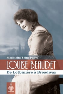 Louise Beaudet - De Lotbinière à Broadway