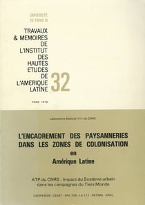 L’encadrement des paysanneries dans les zones de colonisation en Amérique latine - ATP du CNRS: Impact du Système urbain dans les campagnes du Tiers Monde