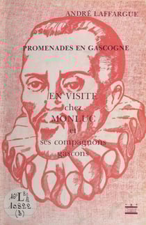 En visite chez Monluc et ses compagnons gascons