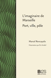 L’imaginaire de Marseille - Port, ville, pôle