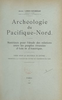 Archéologie du Pacifique-Nord - Matériaux pour l'étude des relations entre les peuples riverains d'Asie et d'Amérique