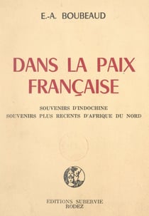 Dans la paix française - Souvenirs d'Indochine, souvenirs plus récents d'Afrique du Nord
