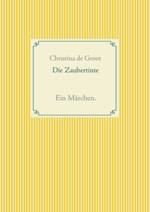 Die Zaubertinte - Ein Märchen.