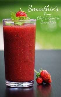 Top 50 Smoothies - Feine Obst und Gemüse Smoothies