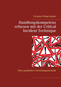 Handlungskompetenz erfassen mit der Critical Incident Technique - Eine qualitative Forschungstechnik
