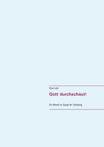 Gott durchschaut! - Der Mensch im Spiegel der Schöpfung