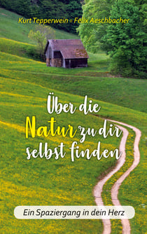 Über die Natur zu dir selbst finden - Ein Spaziergang in dein Herz