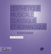 L’Esthétique musicale classique et romantique - De Kant à Wagner