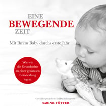 Eine bewegende Zeit - Mit Ihrem Baby durchs erste Jahr