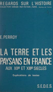 La terre et les paysans, en France, aux XIIe et XIIIe siècles - Explications de textes