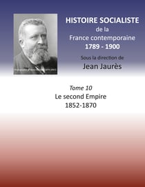Histoire socialiste de la France contemporaine - Tome X : Le second Empire 1852-1870
