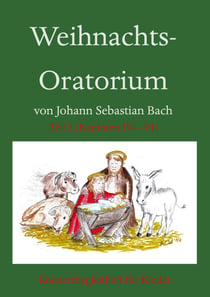 Weihnachts-Oratorium Teil 2 - Konzert-Begleitheft für Kinder