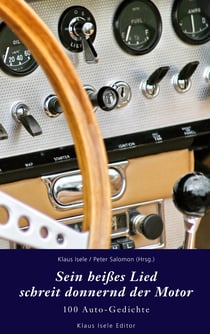 Sein heißes Lied schreit donnernd der Motor - 100 Auto-Gedichte