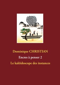 Encres à penser 2 - Le kaléidoscope des instances