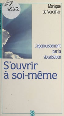 S'ouvrir à soi-même - L'épanouissement par la visualisation