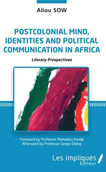 Postcolonial mind, identities and political communication in Africa - Literary prospectives