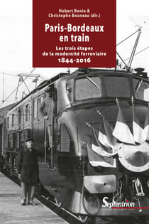 Paris-Bordeaux en train - Les trois étapes de la modernité ferrovière 1844-2016