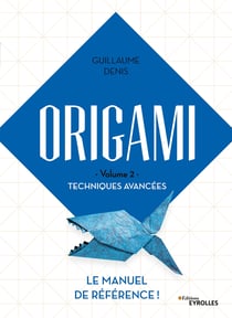 Origami - volume 2 - Techniques avancées - Le manuel de référence
