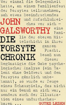 Die Forsyte Chronik - Komplettausgabe - Alle Werke des Forsyte Epos (Die Forsyte Saga. Der Forsyte Markt. Eine moderne Komödie. Des Kapitels Ende)