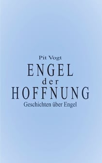 Engel der Hoffnung - Geschichten über Engel