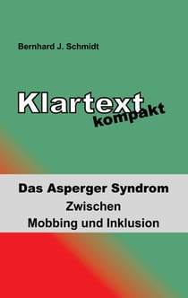 Klartext kompakt - Das Asperger Syndrom - Zwischen Mobbing und Inklusion