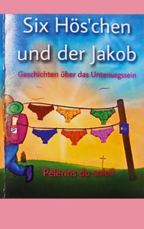 Six Hös'chen und der Jakob - Geschichten vom Unterwegssein