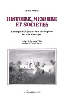 Histoire, mémoire et sociétés - L'exemple de N'goussa : oasis berbérophone du Sahara (Ouargala)