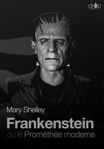 Frankenstein - ou le Prométhée moderne