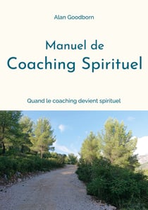 Manuel de coaching spirituel - ou quand le coaching devient spirituel
