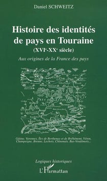 HISTOIRE DES IDENTITÉS DE PAYS EN TOURAINE (XVIe-XXe siècle)