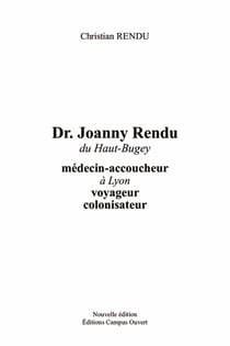 Dr Joanny Rendu du Haut-Buget - Médecin-accoucheur à Lyon, voyageur, colonisateur