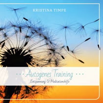 Autogenes Training - Entspannung und Meditationshilfe