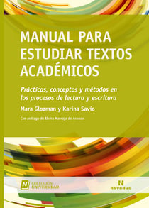 Manual para estudiar textos académicos - Prácticas, conceptos y métodos en los procesos de lectura y escritura